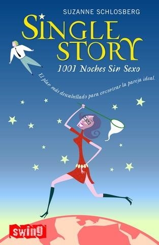 SINGLE STORY. 1001 NOCHES SIN SEXO (SWING) | 9788493509781 | SCHLOSBERG, SUZANNE | Llibreria La Gralla | Librería online de Granollers