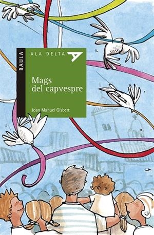 MAGS DEL CAPVESPRE ( ALA DELTA 10 ANYS 24) | 9788447916047 | GISBERT, JOAN MANUEL (1949- ) | Llibreria La Gralla | Llibreria online de Granollers