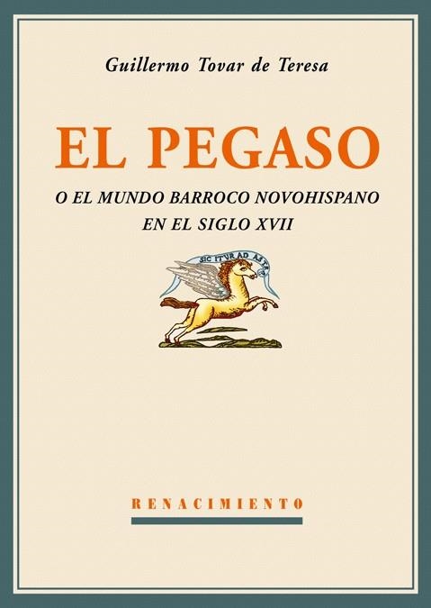 PEGASO, EL. O EL MUNDO BARROCO NOVOHISPANO EN EL S.XVII | 9788484722816 | TOVAR DE TERESA, GUILLERMO | Llibreria La Gralla | Librería online de Granollers