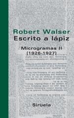 ESCRITO A LAPIZ. MICROGRAMAS II (1926-1927) | 9788498410044 | WALSER, ROBERT | Llibreria La Gralla | Llibreria online de Granollers