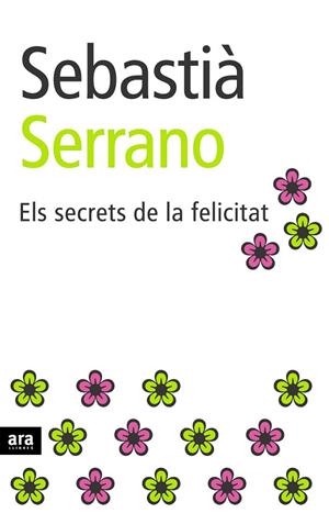 SECRETS DE LA FELICITAT, ELS | 9788496201897 | SERRANO, SEBASTIA | Llibreria La Gralla | Librería online de Granollers