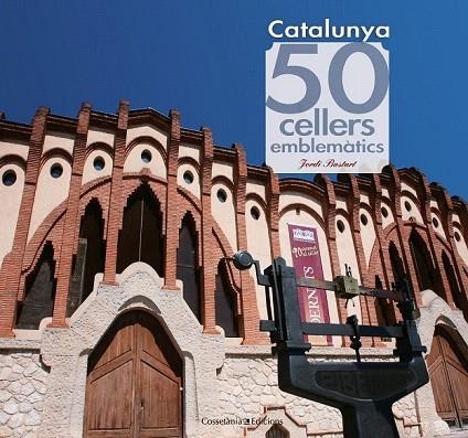 CATALUNYA. 50 CELLERS EMBLEMÀTICS | 9788415456490 | BASTART, JORDI | Llibreria La Gralla | Llibreria online de Granollers