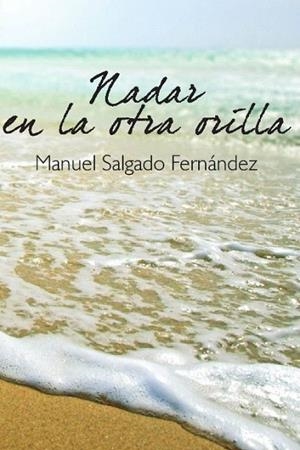 NADAR EN LA OTRA ORILLA | 9788415306726 | SALGADO FERNÁNDEZ, MANUEL | Llibreria La Gralla | Librería online de Granollers
