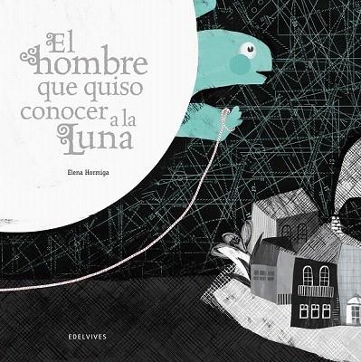 HOMBRE QUE QUISO CONOCER A LA LUNA, EL | 9788426386335 | HORMIGA, ELENA | Llibreria La Gralla | Llibreria online de Granollers