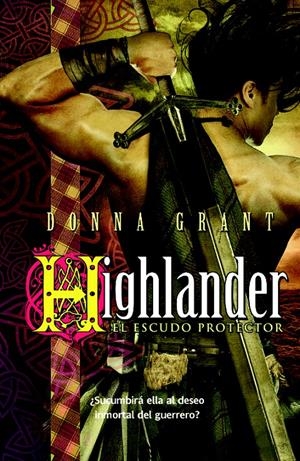 HIGHLANDER.EL ESCUDO PROTECTOR (ESPADA NEGRA,4) | 9788498008258 | GRANT, DONNA | Llibreria La Gralla | Librería online de Granollers