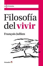 FILOSOFIA DEL VIVIR | 9788499212449 | JULLIEN, FRANÇOIS | Llibreria La Gralla | Librería online de Granollers
