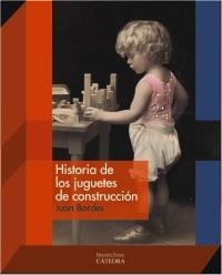 HISTORIA DE LOS JUGUETES DE CONSTRUCCIÓN | 9788437630656 | BORDES, JUAN | Llibreria La Gralla | Llibreria online de Granollers