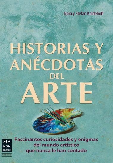 HISTORIAS Y ANÉCDOTAS DEL ARTE | 9788415256359 | KOLDEHOFF, NORA / KOLDEHOFF, STEFAN | Llibreria La Gralla | Librería online de Granollers