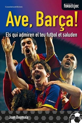 AVE, BARÇA! | 9788490340349 | BEUMALA, JOAN | Llibreria La Gralla | Llibreria online de Granollers