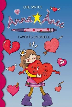 ANNA ANEC 3. L'AMOR ES UN EMBOLIC | 9788415267928 | SANTOS, CARE | Llibreria La Gralla | Llibreria online de Granollers
