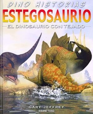 DINO HISTORIAS. ESTEGOSAURIO. EL DINOSAURIO CON TEJADO | 9786074006155 | JEFFREY, GARY | Llibreria La Gralla | Librería online de Granollers