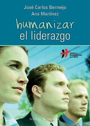 HUMANIZAR EL LIDERAZGO | 9788433026026 | BERMEJO, JOSÉ CARLOS / MARTÍNEZ, ANA | Llibreria La Gralla | Librería online de Granollers