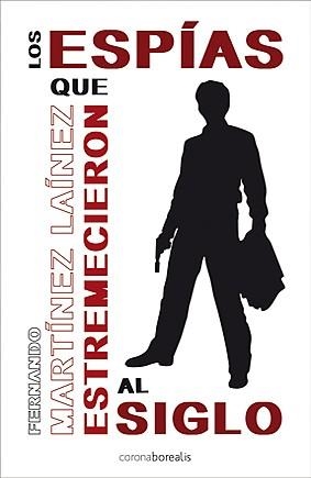 ESPIAS QUE ESTREMECIERON AL SIGLO, LOS | 9788492635191 | MARTINEZ LAINEZ, FERNANDO | Llibreria La Gralla | Llibreria online de Granollers