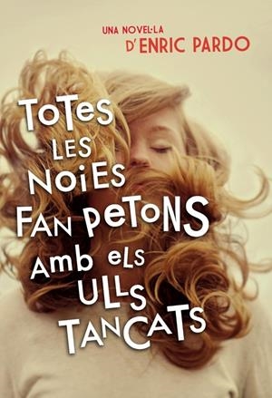 TOTES LES NOIES FAN PETONS AMB ELS ULLS TANCATS | 9788401388606 | PARDO, ENRIC | Llibreria La Gralla | Librería online de Granollers