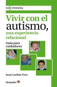 VIVIR CON EL AUTISMO, UNA EXPERIENCIA RELACIONAL | 9788499213378 | LARBÁN VERA, JUAN | Llibreria La Gralla | Librería online de Granollers