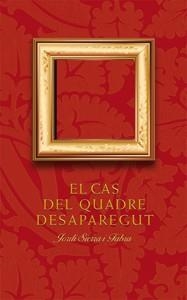 CAS DEL QUADRE DESAPAREGUT, EL | 9788424646585 | SIERRA I FABRA, JORDI | Llibreria La Gralla | Llibreria online de Granollers