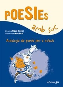 POESIES AMB SUC | 9788424647339 | DESCLOT, MIQUEL (SEL) | Llibreria La Gralla | Llibreria online de Granollers