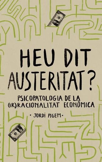 HEU DIT AUSTERITAT? | 9788415549550 | PIGEM, JORDI | Llibreria La Gralla | Librería online de Granollers