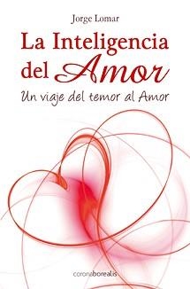 INTELIGENCIA DEL AMOR | 9788495645876 | LOPEZ MARTINEZ, JORGE | Llibreria La Gralla | Librería online de Granollers