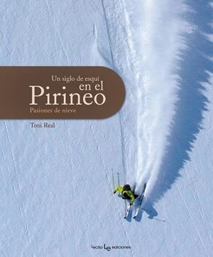 SIGLO DE ESQUÍ EN EL PIRINEO, UN | 9788415088196 | REAL, TONI | Llibreria La Gralla | Librería online de Granollers