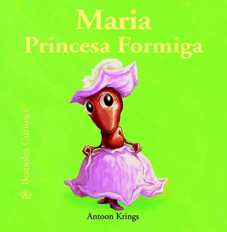 MARIA PRINCESA FORMIGA. BESTIOLES CURIOSES | 9788498016765 | KRINGS, ANTOON | Llibreria La Gralla | Llibreria online de Granollers