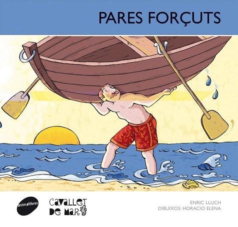 PARES FORÇUTS | 9788415095682 | LLUCH, ENRIC / ELENA, HORACIO (IL) | Llibreria La Gralla | Librería online de Granollers