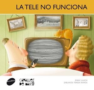 TELE NO FUNCIONA, LA | 9788415095712 | LLUCH, ENRIC / RAMOS, TERESA (IL) | Llibreria La Gralla | Librería online de Granollers