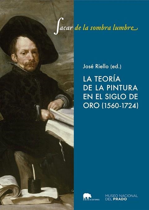 TEORIA DE LA PINTURA EN EL SIGLO DE ORO (1560-1724), LA | 9788415289579 | RIELLO, JOSE (ED) | Llibreria La Gralla | Librería online de Granollers