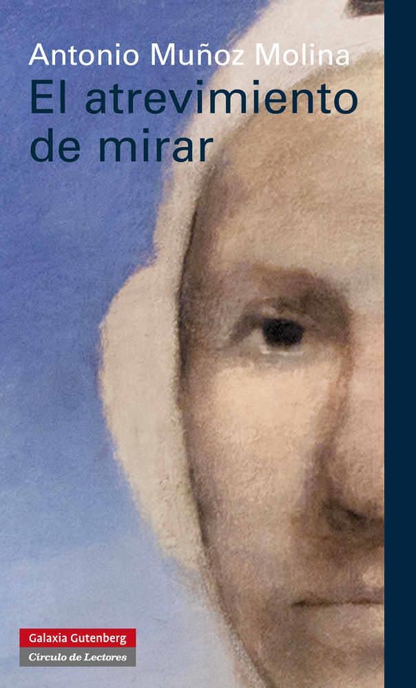 ATREVIMIENTO DE MIRAR, EL | 9788415472322 | MUÑOZ MOLINA, ANTONIO | Llibreria La Gralla | Librería online de Granollers
