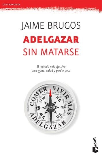 ADELGAZAR SIN MATARSE (BOOKET GASTRONOMIA 4065) | 9788427034099 | BRUGOS, JAIME | Llibreria La Gralla | Llibreria online de Granollers