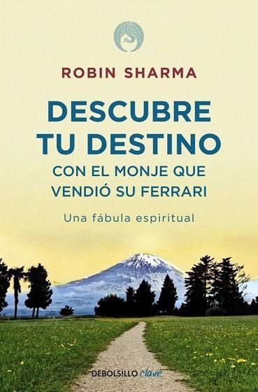 DESCUBRE TU DESTINO CON EL MONJE QUE VENDIÓ SU FERRARI (DEBOLSILLO CLAVE) | 9788499086170 | SHARMA, ROBIN | Llibreria La Gralla | Librería online de Granollers