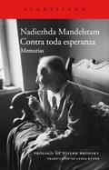 CONTRA TOTA ESPERANÇA. MEMORIES | 9788477275374 | MANDELSTAM, NADEJDA | Llibreria La Gralla | Librería online de Granollers