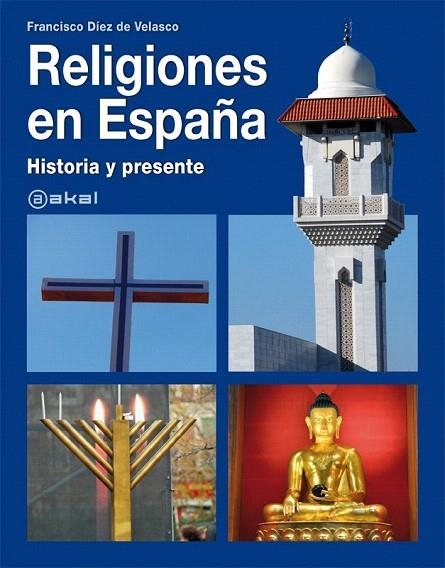 RELIGIONES EN ESPAÑA. HISTORIA Y PRESENTE | 9788446030140 | DIEZ DE VELASCO, FRANCISCO | Llibreria La Gralla | Librería online de Granollers