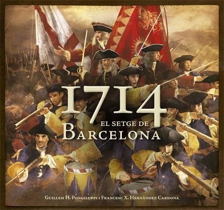 1714 EL SETGE DE BARCELONA | 9788415695097 | PONGILUPPI, GUILLEM / HERNANDEZ CARDONA, F. XAVIER | Llibreria La Gralla | Llibreria online de Granollers