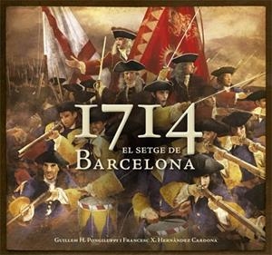 1714 EL SETGE DE BARCELONA | 9788415695097 | PONGILUPPI, GUILLEM / HERNANDEZ CARDONA, F. XAVIER | Llibreria La Gralla | Librería online de Granollers