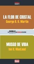 DOBLE DE CIENCIA FICCION, EL Nº5 (LA FLOR DE CRISTAL / MUSGO | 9788496232365 | R.R. MARTIN, GEORGE / MACLEOD, IAN R. | Llibreria La Gralla | Librería online de Granollers