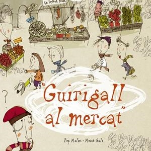 GUIRIGALL AL MERCAT | 9788415232155 | MOLIST, PEP | Llibreria La Gralla | Librería online de Granollers