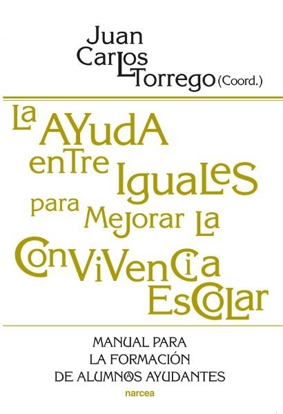 AYUDA ENTRE IGUALES PARA MEJORAR LA CONVIVENCIA ESCOLAR, LA | 9788427718272 | TORREGO, JUAN CARLOS | Llibreria La Gralla | Librería online de Granollers
