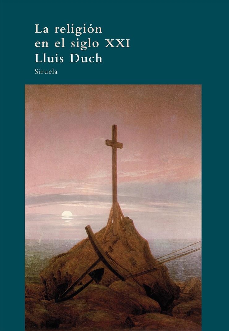 RELIGIÓN EN EL SIGLO XXI, LA | 9788498417326 | DUCH, LLUÍS | Llibreria La Gralla | Librería online de Granollers