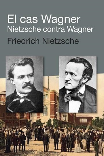 CAS WAGNER, EL. NIETZSCHE CONTRA WAGNER | 9788492440924 | NIETZSCHE, FRIEDRICH | Llibreria La Gralla | Llibreria online de Granollers