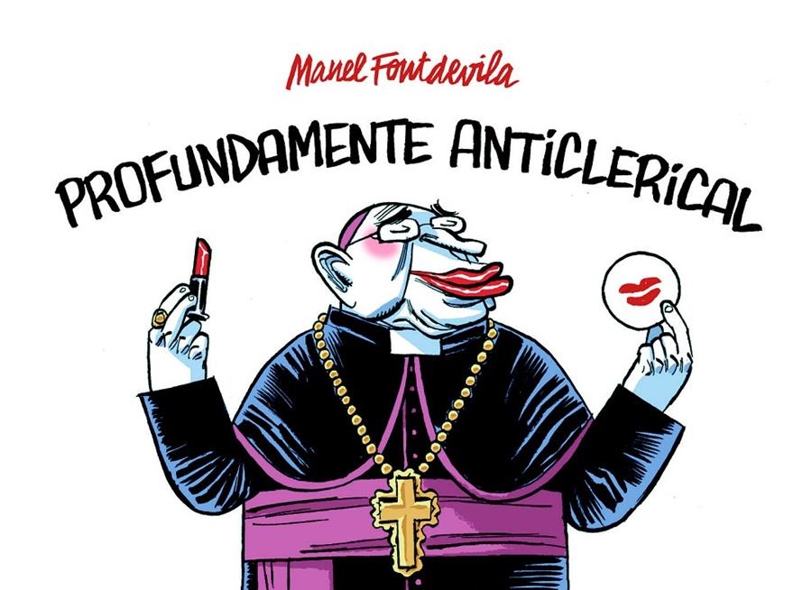 PROFUNDAMENTE ANTICLERICAL | 9788415163862 | FONTDEVILA, MANEL | Llibreria La Gralla | Librería online de Granollers