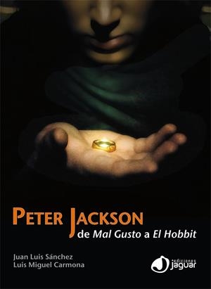 PETER JACKSON: DE MAL GUSTO A EL HOBBIT | 9788415116783 | SÁNCHEZ GONZÁLEZ, JOSÉ LUIS/CARMONA BARGUILLA, LUIS MIGUEL | Llibreria La Gralla | Librería online de Granollers