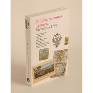 POLITICA ECONOMIA I GUERRA  BARCELONA 1700 | 9788498504057 | GARCIA ESPUCHE | Llibreria La Gralla | Librería online de Granollers