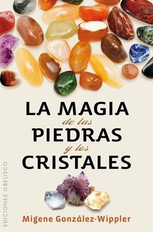 MAGIA DE LAS PIEDRAS Y LOS CRISTALES, LA (BOLSILLO) | 9788497779036 | GONZALEZ WIPPLER, MIGENE | Llibreria La Gralla | Librería online de Granollers