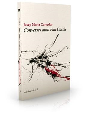 CONVERSES AMB PAU CASALS | 9788494046735 | CORREDOR, JOSEP MARIA | Llibreria La Gralla | Llibreria online de Granollers