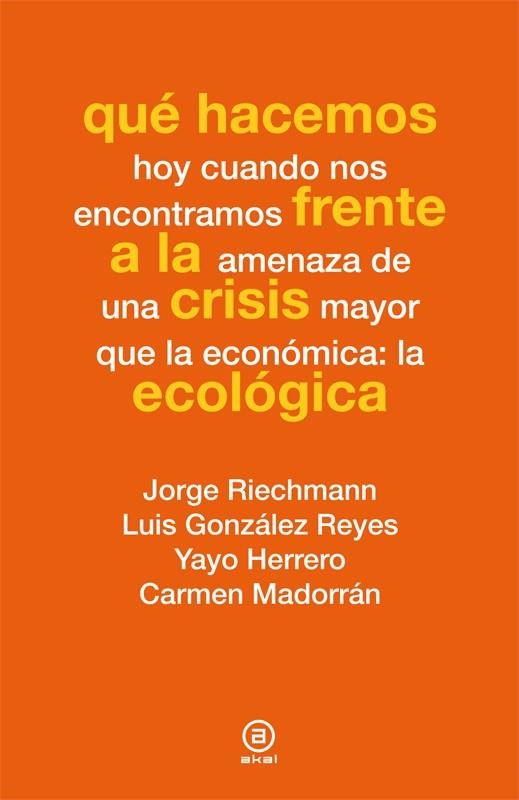 QUÉ HACEMOS FRENTE A LA CRISIS ECOLÓGICA | 9788446037347 | RIECHMANN, JORGE / ALTRES | Llibreria La Gralla | Llibreria online de Granollers