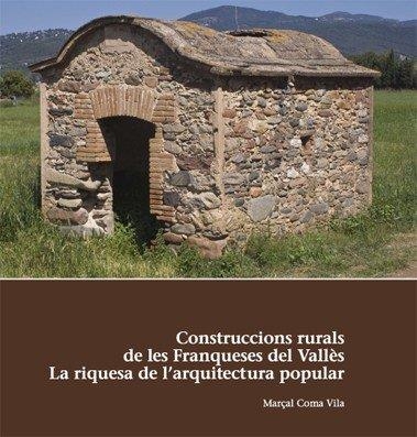 CONSTRUCCIONS RURALS DE LES FRANQUESES DEL VALLES | GI4112012 | COMA, MARÇAL | Llibreria La Gralla | Llibreria online de Granollers