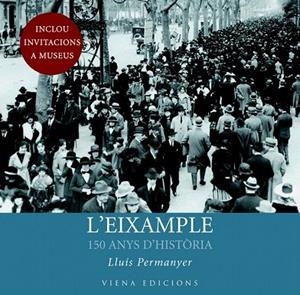 EIXAMPLE, L'. 150 ANYS D'HISTÒRIA | 9788483306703 | PERMANYER, LLUÍS | Llibreria La Gralla | Librería online de Granollers
