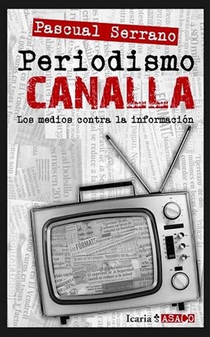 PERIODISMO CANALLA | 9788498884739 | SERRANO JIMÉNEZ, PASCUAL | Llibreria La Gralla | Librería online de Granollers