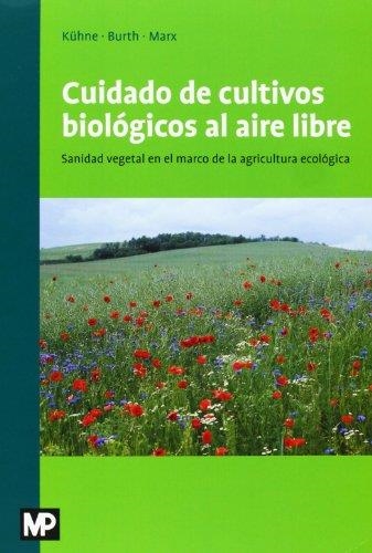 CUIDADO DE CULTIVOS BIOLÓGICOS AL AIRE LIBRE | 9788484765110 | KÜHNE; BURTH; MARX | Llibreria La Gralla | Llibreria online de Granollers